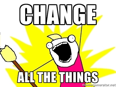 Change All The Things!